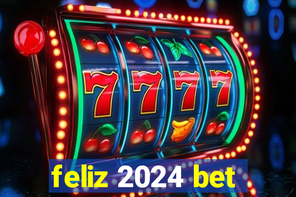 feliz 2024 bet